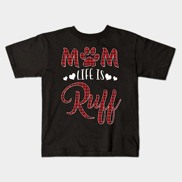 Mom Life Is Ruff Kids T-Shirt by Gocnhotrongtoi